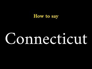 How to Pronounce Connecticut (U.S. State)