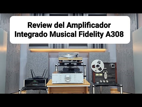 Review del Amplificador Integrado Dual Mono Musical Fidelity A308