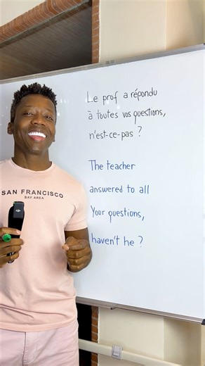 Traduisez en anglais: Le professeur a répondu à toutes vos questions, n'est-ce pas? | KodjoEnglish