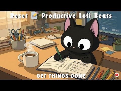 Reset 📝 Productive Lofi Beats to Plan Your Week | Clean Workspace GET THINGS DONE Focus Study
