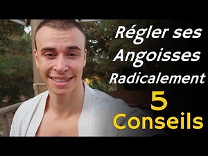 Comment gérer ses angoisses | 5 conseils pour vaincre l'anxiété radicalement
