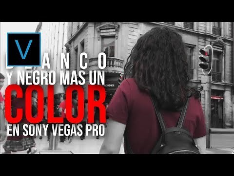 Efecto Video blanco y negro mas un COLOR en Sony Vegas Pro ll TUTORIAL