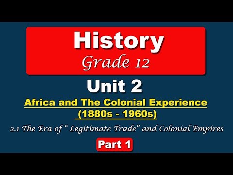 Grade 12 History unit 2 part 1 | Africa and The Colonial Experience (1880s-1960s) | Legitimate ...