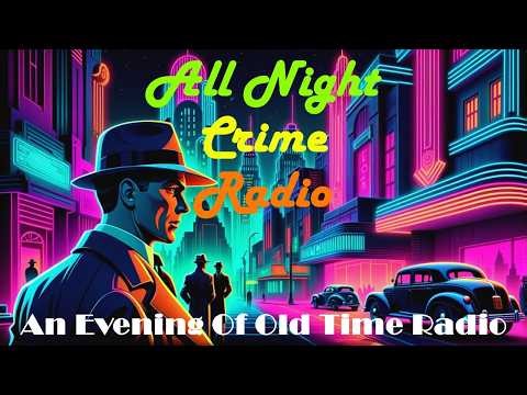 All Night Old Time Radio Shows | All Night Crime Radio | Classic OTR Mystery Shows | 9 Hours!
