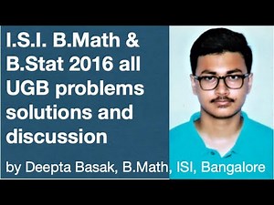 ISI BMATH BSTAT UGB 2016 full paper solution and discussion by Deepta Basak