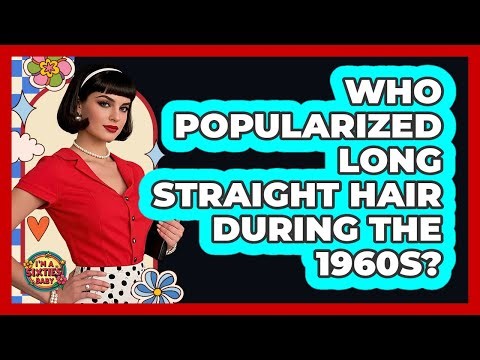 Who Popularized Long Straight Hair During The 1960s?