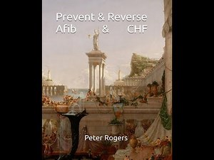 pt 16 Reverse CHF from Prevent & reverse CHF & AFib
