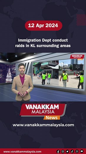 Immigration Department Raids in Surrounding Areas of KL