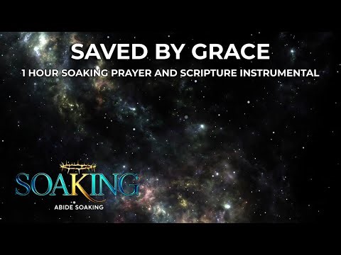 SAVED BY GRACE 🙏 God’s Unmerited Favor | 1 Hour Soaking Worship + Peaceful Instrumental Prayer