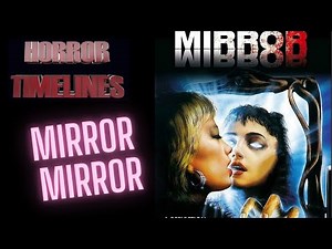 Horror Timelines Episode 137 : Mirror Mirror