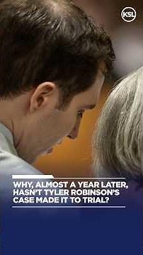 Why almost a year later, hasn't Tyler Robinson's case made it to trial?