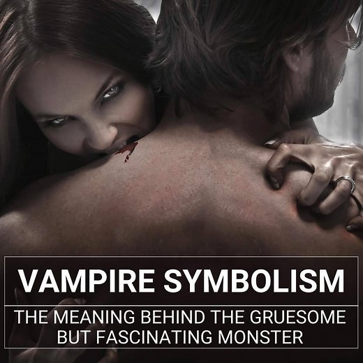 Vampire Symbolism: The Meaning Behind The Gruesome But Fascinating Monster - Richardalois.com