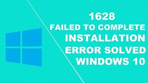 1628 failed to complete Installation error on windows 10 solved