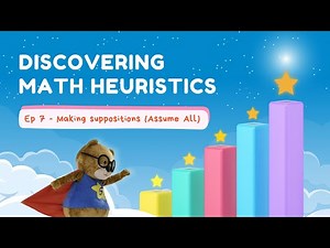 Discovering Math Heuristics | Episode 7: Making Suppositions (Assume All)