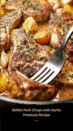 Skillet Pork Chops with Garlic Potatoes