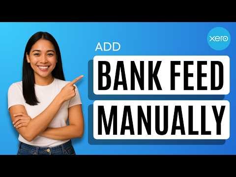 How to Manually Add Bank Feed in Xero [Quick Guide]