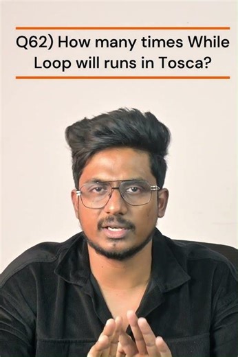 Q62) How many time while loop runs in Tosca? |Tosca 100+ Real Time/Previous Interview Q & A