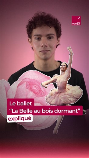 C'est le plus beau passage du ballet "La Belle au bois dormant", voici "L'Adage à la rose", décrypté par Hippolyte Pérès 🌹🩰 | France Musique