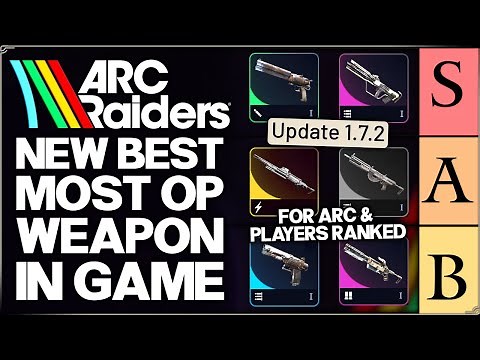 Arc Raiders - New Most Broken Gun in Game - ALL 21 Weapons Ranked Tier List - Best Patch 1.7 Guide!