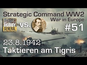 Let's Play Strategic Command WW2 WiE #51: Tactics on the Tigris (Multiplayer vs. Hobby General)