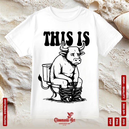 This is Bull Shit Svg, Funny Shirt Png, This is Bull is Sitting on A Toilet Png, Funny Western Svg, Country Png, Funny Meme Svg, Quirky Svg - Etsy