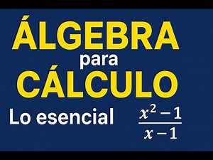 ÁLGEBRA para CÁLCULO | Lo esencial explicado paso a paso