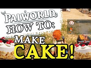 Palworld How to Make Cake