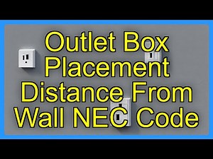 Outlet Box Placement Distance From Wall NEC Code