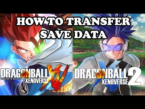 Dragon Ball Xenoverse 2: How to Transfer Save Data from XV1 on PS3, PS4, Xbox 360, Xbox One