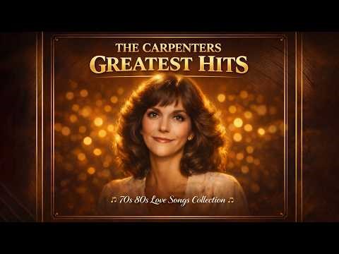 The Carpenters Greatest Hits 🎶 70s 80s Love Songs Collection - Album by The Carpenters