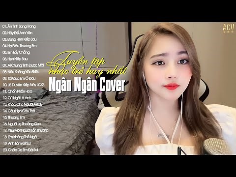 NGÂN NGÂN COVER | Tuyển Tập Những Bài Hát Nhạc Trẻ Hay Nhất Của Ngân Ngân | Nhạc Trẻ 2023 Hay Nhất
