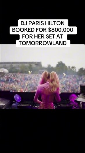 DJ PARIS HILTON BOOKED FOR $800,000 FOR HER SET AT TOMORROWLAND