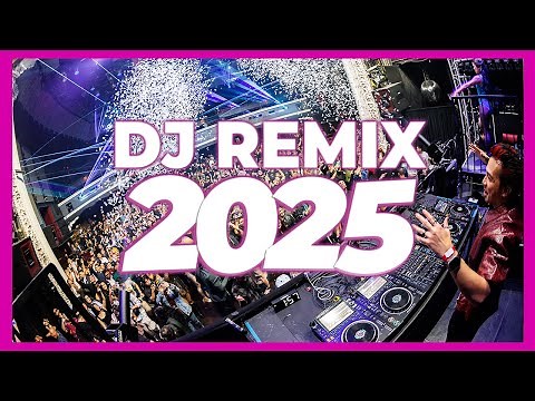 DJ REMIX 2025 - Remixes & Mashups of Popular Songs 2025 | DJ Songs Club Music DJ Remix Song Mix 2024
