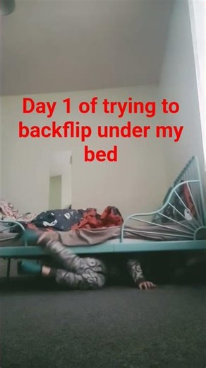 day 1 of trying to backflip underground my bed