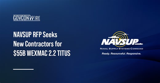 NAVSUP RFP Seeks New Contractors for $55B WEXMAC 2.2 TITUS