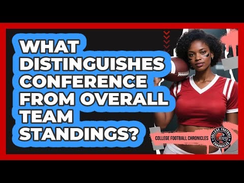 What Distinguishes Conference From Overall Team Standings?
