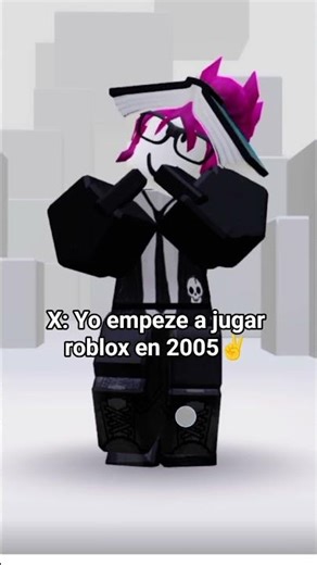 contexto: roblox se creo en 2006 no en 2005-2004 etc.