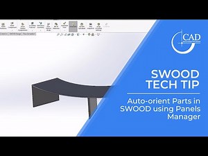 Tech Tip Tuesday: How to Auto-orient Parts in SWOOD using Panels Manager