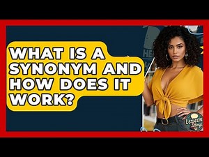 What Is A Synonym And How Does It Work? - Lexicon Lounge