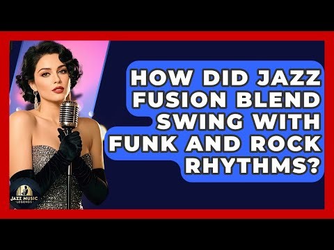 How Did Jazz Fusion Blend Swing With Funk And Rock Rhythms? - Jazz Music Legends