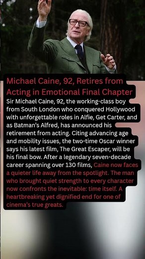 Michael Caine, 92, Retires from Acting in Emotional Final Chapter