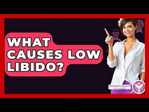 What Causes Low Libido? - Women's Health and Harmony
