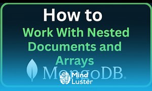 Mind Luster - Learn How to Work With Nested Documents and Arrays in MongoDB
