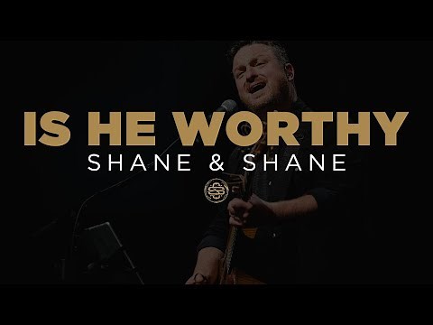 Shane & Shane: Is He Worthy