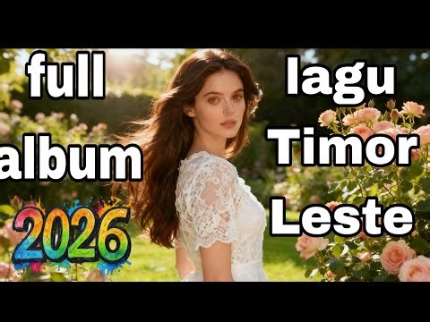FULL ALBUM Lagu Timor Leste Terbaru 2026 - Koleksi Lagu Paling Enak Didengar (Official Audio)