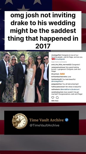 Josh Not Inviting Drake to His Wedding Might Be the Saddest Thing of 2017.