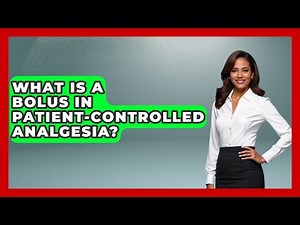 What Is A Bolus In Patient-Controlled Analgesia? - The Operating Table
