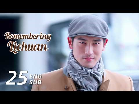 ENG SUB【Remembering Lichuan 遇见王沥川】EP25 | Godfrey Gao, Jiao Junyan | Classic Chinese Drama