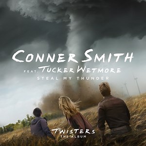 Steal My Thunder (feat. Tucker Wetmore) [From Twisters: The Album] - Conner Smith: Song Lyrics, Music Videos & Concerts