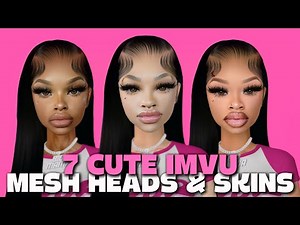 7 cute imvu mesh heads & skins 🎀